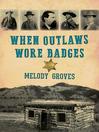 Imagen de portada para When Outlaws Wore Badges